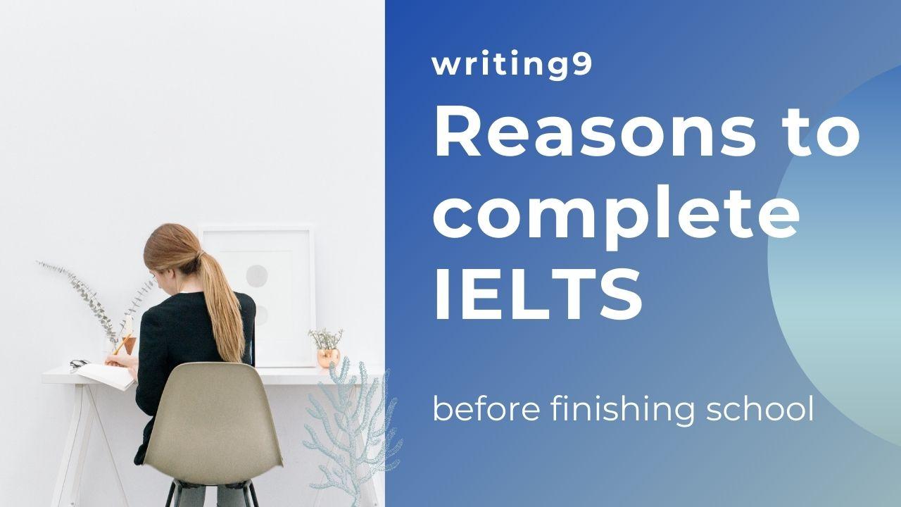 Why Should We Complete IELTS Before Finishing School?